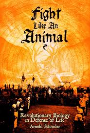 Fight Like an Animal: Revolutionary Biology in Defense of Life