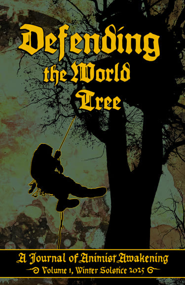 Defending the World Tree: A Journal of Animist Awakening, Volume 1